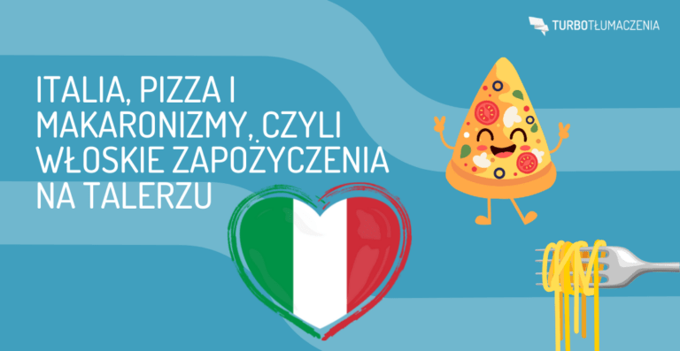 Italia, pizza i makaronizmy, czyli włoskie zapożyczenia na talerzu