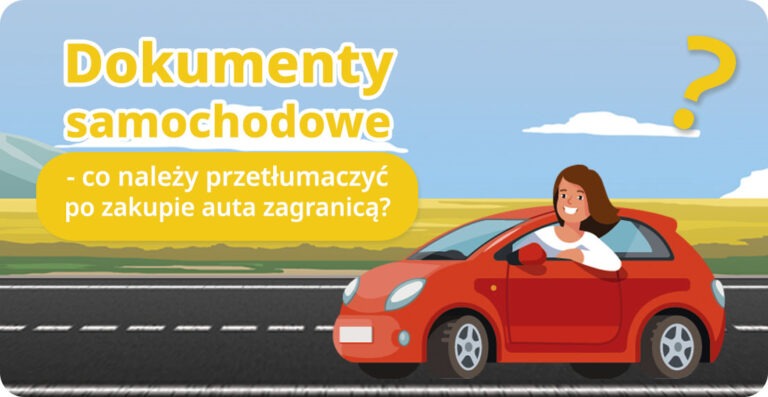 Dokumenty samochodowe - co należy przetłumaczyć po zakupie auta zagranicą?