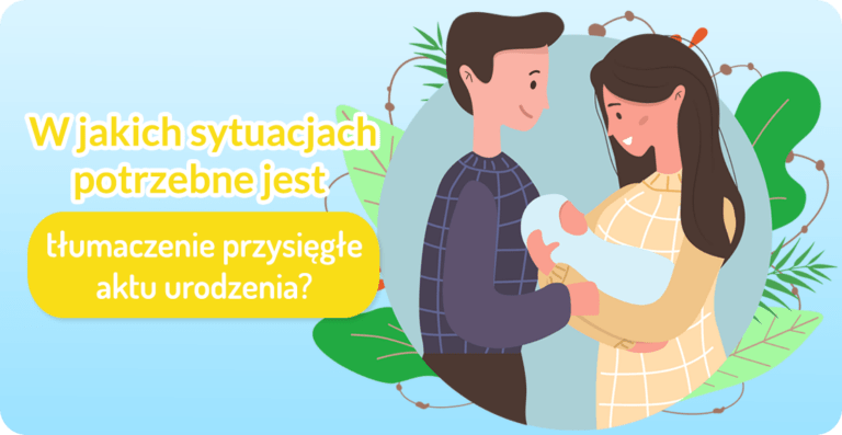 W jakich sytuacjach potrzebne jest tłumaczenie przysięgłe aktu urodzenia?