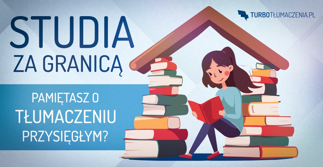 Studia za granicą – pamiętasz o tłumaczeniu przysięgłym?