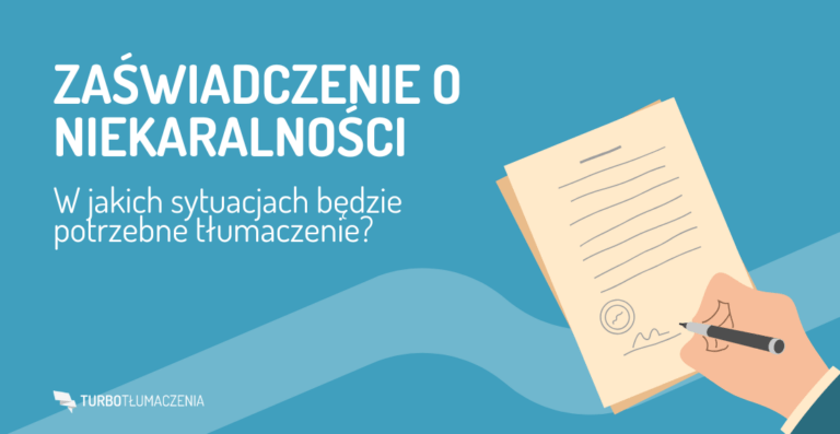 Zaświadczenie o niekaralności - w jakich sytuacjach będzie potrzebne tłumaczenie?