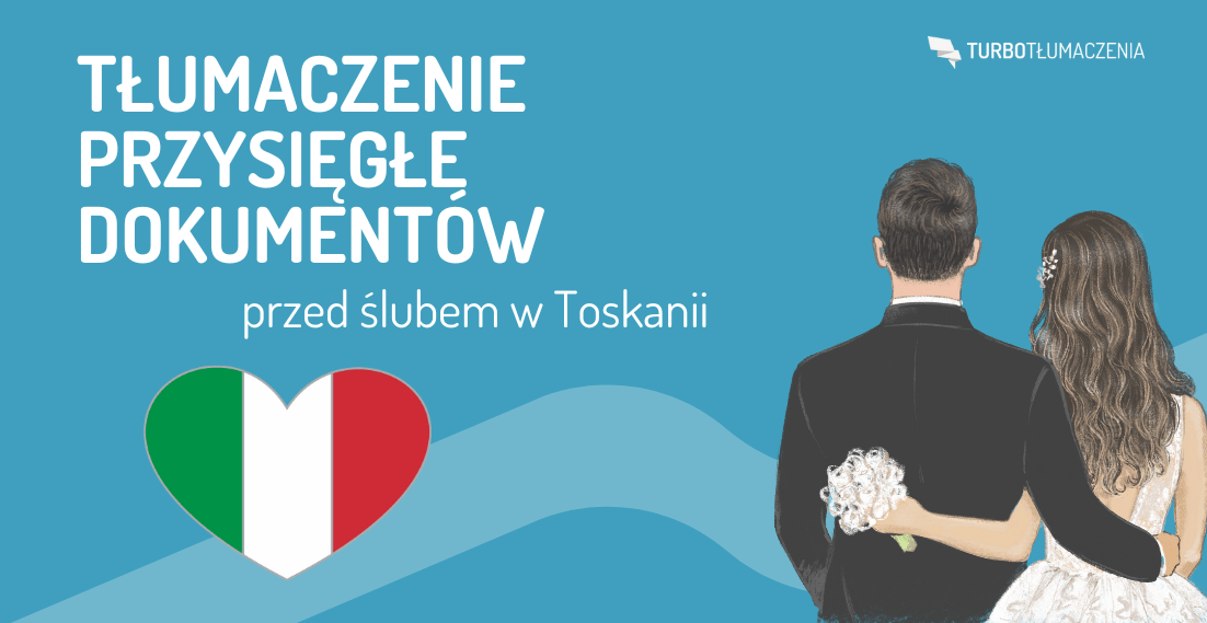 Tłumaczenie przysięgłe dokumentów przed ślubem w Toskanii - turbotlumaczenia.pl