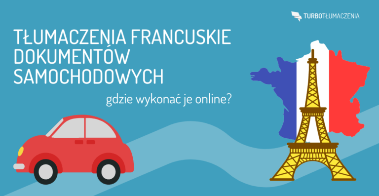 Tłumaczenia francuskie dokumentów samochodowych - gdzie wykonać je online?