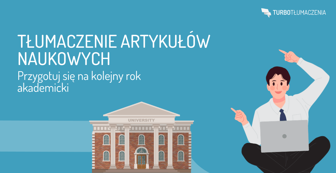 Tłumaczenie artykułów naukowych - przygotuj się na kolejny rok akademicki - turbotlumaczenia.pl