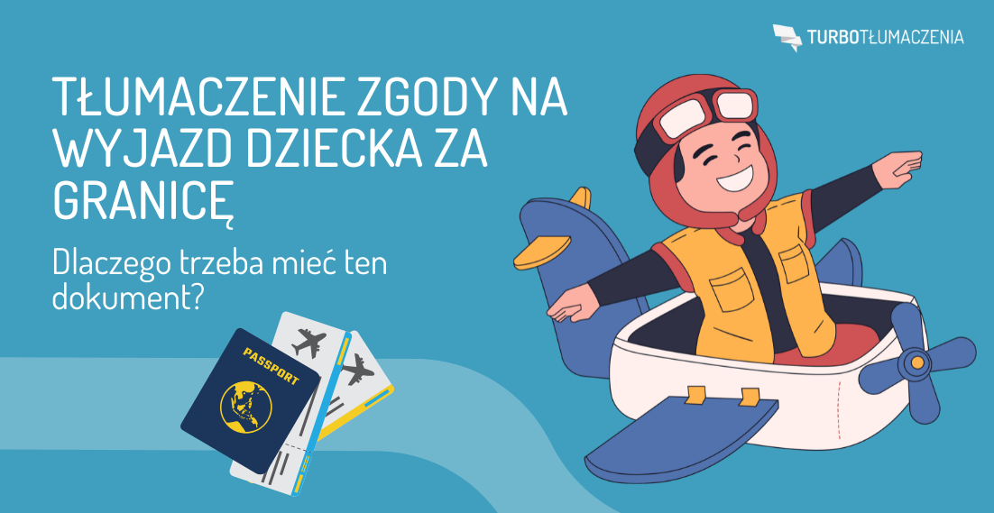 Tłumaczenie zgody na wyjazd dziecka za granicę - dlaczego trzeba mieć ten dokument? - turbotlumaczenia.pl