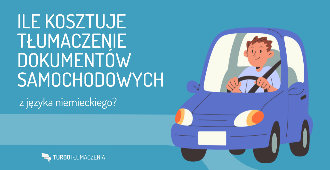 Ile kosztuje tłumaczenie dokumentów samochodowych z języka niemieckiego - turbotlumaczenia.pl