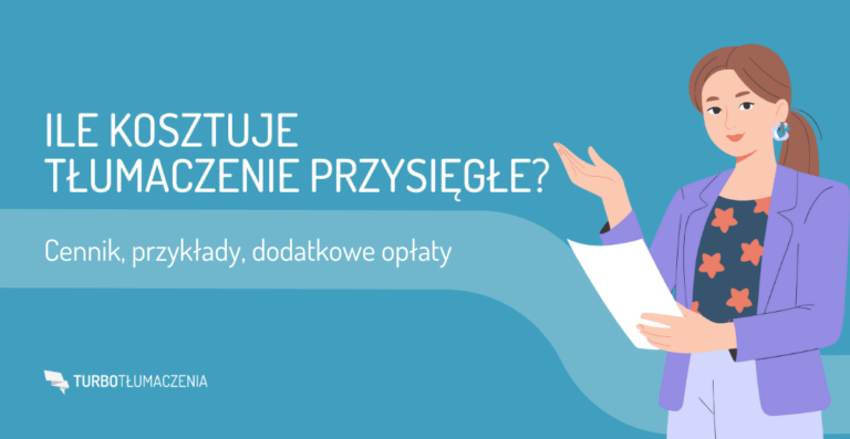 Ile kosztuje tłumaczenie przysięgłe? Cennik, przykłady, dodatkowe opłaty
