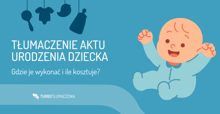 Tłumaczenie aktu urodzenia dziecka – gdzie je wykonać i ile kosztuje?