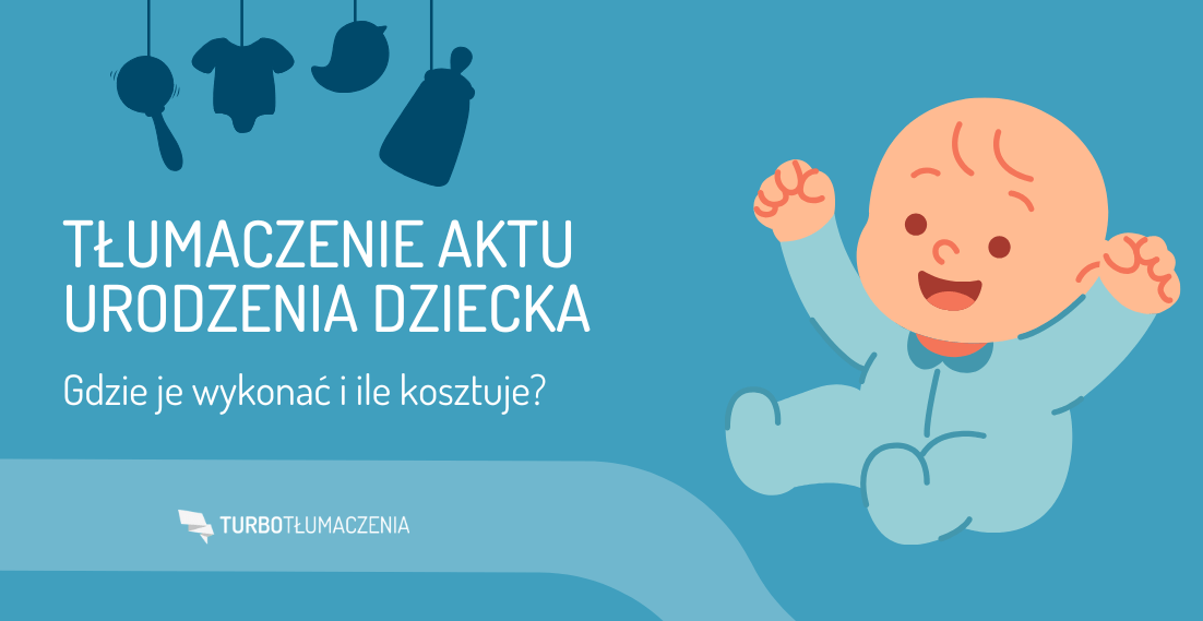 Tłumaczenie aktu urodzenia dziecka – gdzie je wykonać i ile kosztuje - turbotlumaczenia.pl