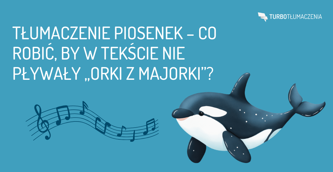 Tłumaczenie piosenek – co robić, by w tekście nie pływały „orki z Majorki”?