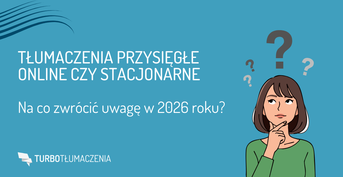 Tłumaczenia przysięgłe online czy stacjonarne - na co zwrócić uwagę w 2026 roku - turbotlumaczenia.pl