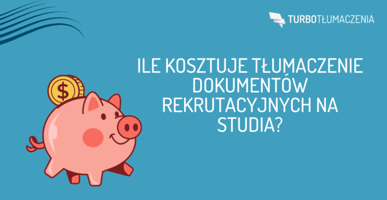 Ile kosztuje tłumaczenie dokumentów rekrutacyjnych na studia?