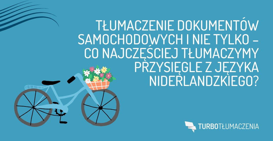 Tłumaczenie dokumentów samochodowych i nie tylko – co najczęściej tłumaczymy przysięgle z języka niderlandzkiego - turbotlumaczenia.pl