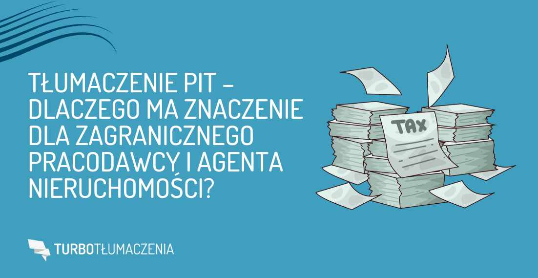 Tłumaczenie PIT – dlaczego ma znaczenie dla zagranicznego pracodawcy i agenta nieruchomości - turbotlumaczenia.pl