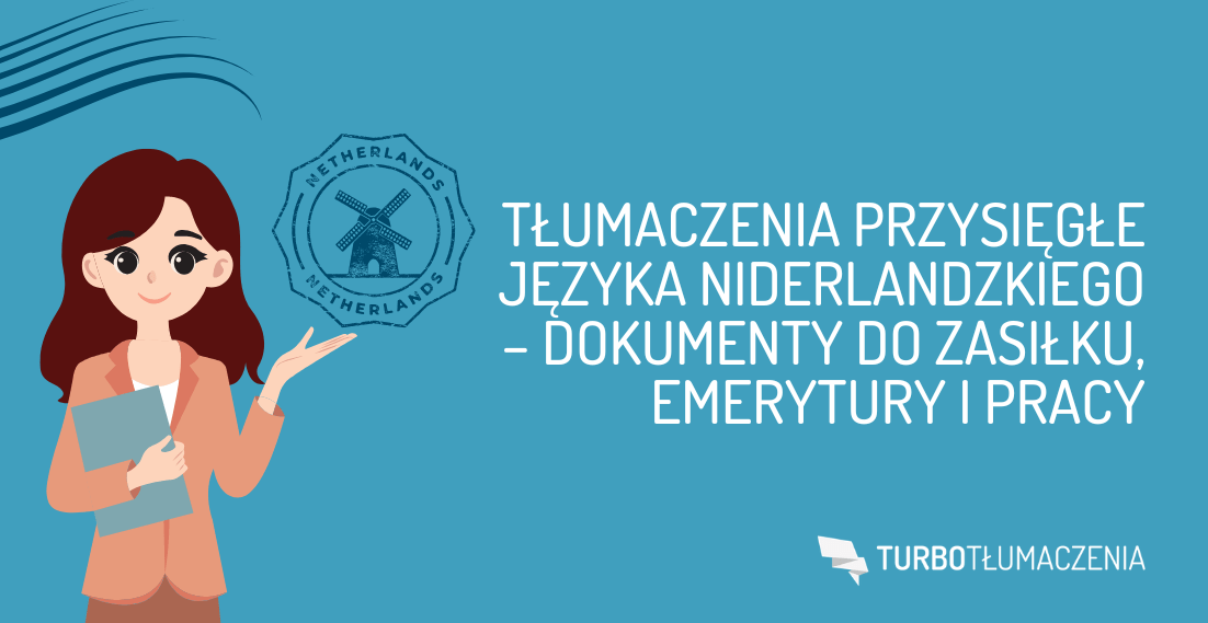 Tłumaczenia przysięgłe języka niderlandzkiego – dokumenty do zasiłku, emerytury i pracy - turbotlumaczenia.pl