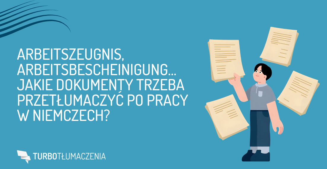 Arbeitszeugnis, Arbeitsbescheinigung… Jakie dokumenty trzeba przetłumaczyć po pracy w Niemczech?